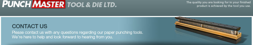 Contact Us - Please contact us with any questions regarding our paper punching tools. We�re here to help and look forward to hearing from you.