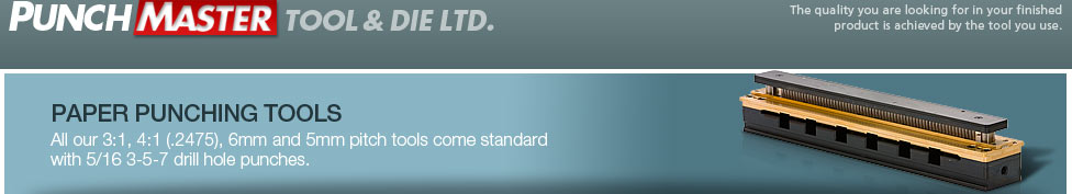 PAPER PUNCHING TOOLS - All our 3:1, 4:1 (.2476), 6mm and 5mm pitch tools come standard with 5/16 3-5-7 ringbook hole punches.