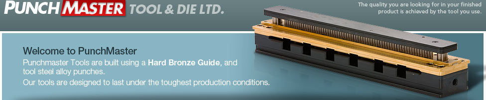 Welcome to Punchmaster Tools - Punchmaster paper punching tools are built using a Hard Bronze Guide, and tool steel alloy punches. Our paper punching tools are designed to last under the toughest production conditions.