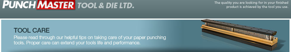 Tool Care - Please read through our helpful tips on taking care of your paper punching tools. Proper care can extend your tools life and performance.